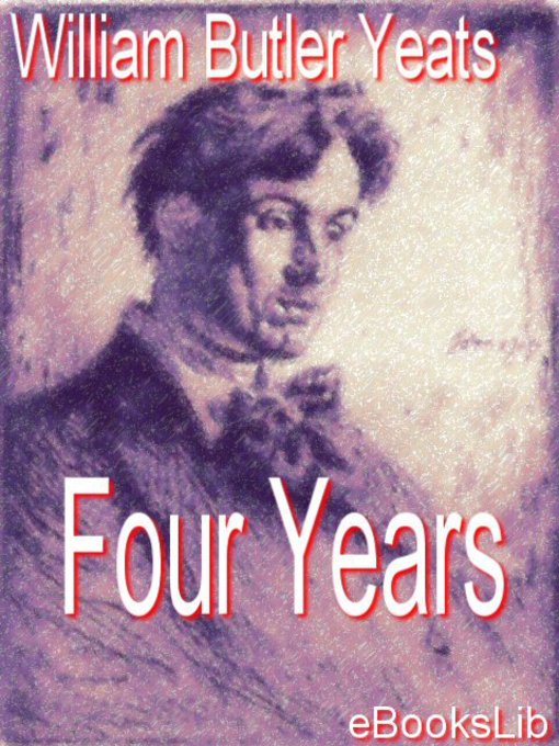 Title details for Four Years by William Butler Yeats - Available